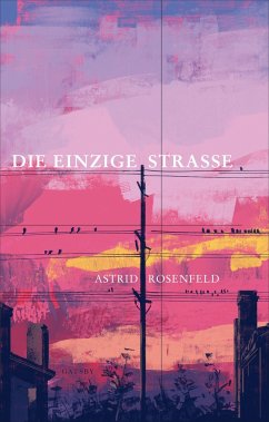 Die einzige Strasse - Rosenfeld, Astrid