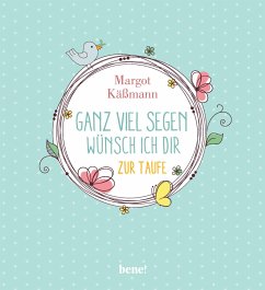 Ganz viel Segen wünsch ich dir - Käßmann, Margot