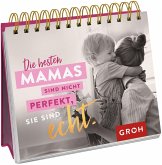 Die besten Mamas sind nicht perfekt, sie sind echt.