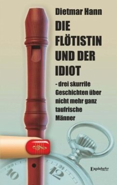 Die Flötistin und der Idiot - Hann, Dietmar