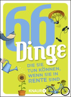 66 Dinge, die Sie tun können, wenn Sie in Rente sind - Heinemann, Ilka;Schweida, Denise