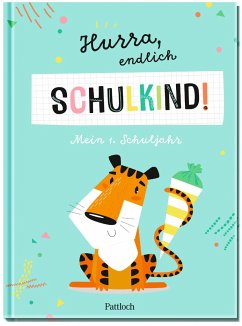 Hurra, endlich Schulkind! Mein 1. Schuljahr