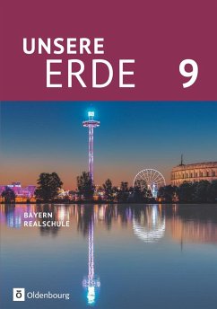 Unsere Erde (Oldenbourg) - Realschule Bayern 2017 - 9. Jahrgangsstufe - Rudyk, Ellen;Flath, Martina;Zitzelsberger, Ursula