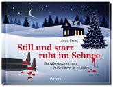 Still und starr ruht im Schnee Still und starr ruht im Schnee