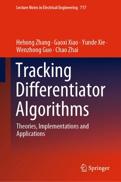 Tracking Differentiator Algorithms (eBook, PDF) - Zhang, Hehong; Xiao, Gaoxi; Xie, Yunde; Guo, Wenzhong; Zhai, Chao