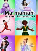 Ma maman elle est fantastique ! (eBook, ePUB)