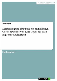 Darstellung und Prüfung des ontologischen Gottesbeweises von Kurt Gödel auf Basis logischer Grundlagen (eBook, PDF)