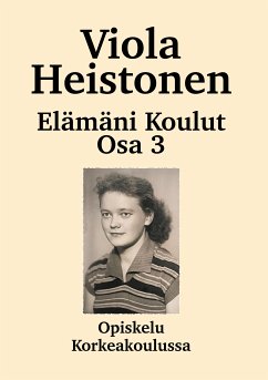 Elämäni koulut Osa 3 (eBook, ePUB) - Heistonen, Viola