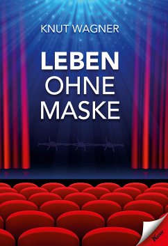 Leben ohne Maske (eBook, ePUB) - Wagner, Knut