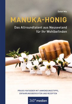 Manuka-Honig - Das Allroundtalent aus Neuseeland für Ihr Wohlbefinden (eBook, PDF) - Mix, Detlef