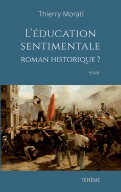 L'éducation sentimentale, roman historique? - Morati, Thierry