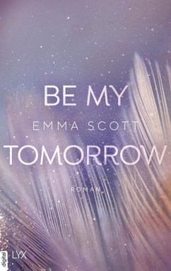 Be My Tomorrow / Only Love Bd.1 (eBook, ePUB) - Scott, Emma