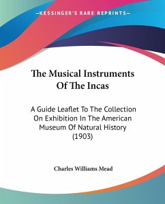 The Musical Instruments Of The Incas - Mead, Charles Williams