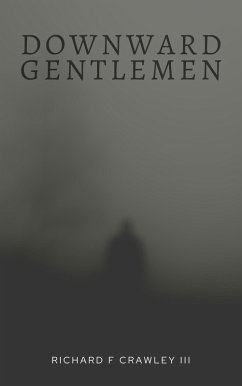 Downward Gentlemen (eBook, ePUB) - Iii, Richard F Crawley