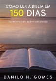 Como Ler a Bíblia em 150 Dias: Sabedoria para quem tem pressa (eBook, ePUB)