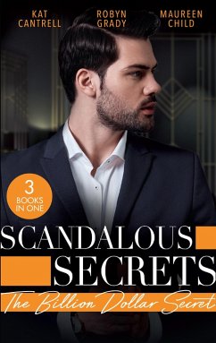 Scandalous Secrets: The Billion Dollar Secret: A seductive romance with fake dating, CEOs, and billionaires (eBook, ePUB) - Cantrell, Kat; Grady, Robyn; Child, Maureen