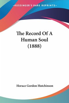 The Record Of A Human Soul (1888) - Hutchinson, Horace Gordon