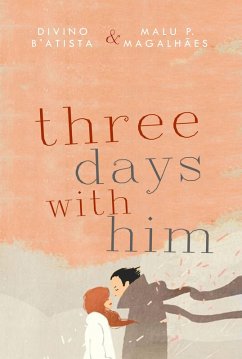 Three Days with Him (eBook, ePUB) - B'Atista, Divino; Magalhães, Malu P.