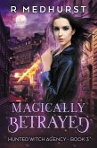 Magically Betrayed (Hunted Witch Agency, #3) (eBook, ePUB)