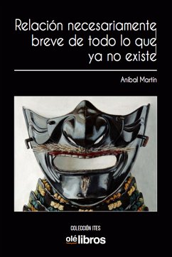 Relación necesariamente breve de todo lo que ya no existe (eBook, ePUB) - Martín, Aníbal