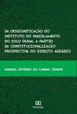 Da ressignificação do instituto do parcelamento do solo rural a partir da constitucionalização prospectiva do Direito Agrário (eBook, ePUB)
