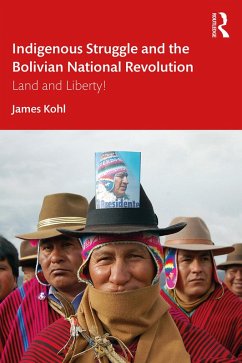 Indigenous Struggle and the Bolivian National Revolution (eBook, ePUB) - Kohl, James