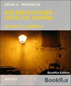 Kurzgeschichten - herrlich schräg! (eBook, ePUB) - Merrington, Sarina G.