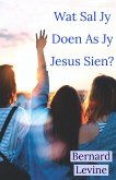 Wat Sal Jy Doen As Jy Jesus Sien? (eBook, ePUB)