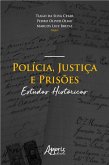 Polícia, Justiça e Prisões: Estudos Históricos (eBook, ePUB)