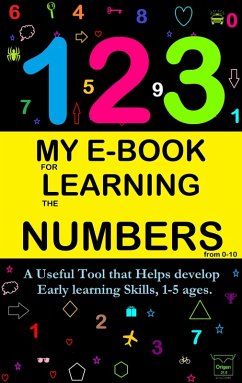 My E-Book For Learning Numbers From 0-10: A Useful Tool That Helps Develop Early Learning Skills, 1-5 Ages. (My learning e-book, #3) (eBook, ePUB) - Ortiz, Victoria Panezo