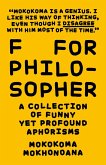 F for Philosopher: A Collection of Funny yet Profound Aphorisms (eBook, ePUB)