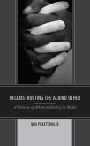 Deconstructing the Albino Other (eBook, ePUB) Deconstructing the Albino Other (eBook, ePUB)