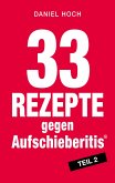 33 Rezepte gegen Aufschieberitis Teil 2 (eBook, ePUB)