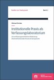 Institutionelle Praxis als Verfassungslaboratorium? (eBook, PDF) Institutionelle Praxis als Verfassungslaboratorium? (eBook, PDF)