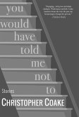 You Would Have Told Me Not To (eBook, ePUB) You Would Have Told Me Not To (eBook, ePUB)