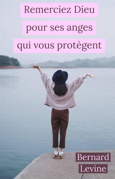Remerciez Dieu pour ses anges qui vous protègent (eBook, ePUB) Remerciez Dieu pour ses anges qui vous protègent (eBook, ePUB)