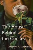 The House Behind the Cedars (eBook, ePUB)