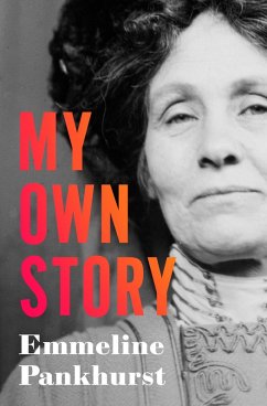 My Own Story (eBook, ePUB) - Pankhurst, Emmeline