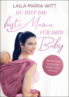 Du bist die beste Mama für dein Baby (eBook, ePUB) - Witt, Laila Maria