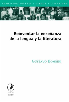 Reinventar la enseñanza de la lengua y la literatura (eBook, ePUB) - Bombini, Gustavo