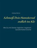 Schmeiß Dein Hamsterrad endlich ins Klo (eBook, ePUB) Schmeiß Dein Hamsterrad endlich ins Klo (eBook, ePUB)