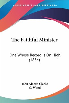 The Faithful Minister - Clarke, John Alonzo