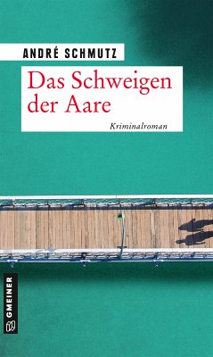 Das Schweigen der Aare (eBook, ePUB) - Schmutz, André