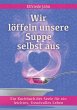 Wir löffeln unsere Suppe selbst aus... - Bild 1