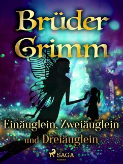 Einäuglein, Zweiäuglein und Dreiäuglein (eBook, ePUB) - Grimm, Brüder