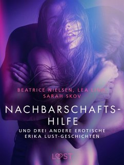 Nachbarschaftshilfe – und drei andere erotische Erika Lust-Geschichten (eBook, ePUB) - Skov, Sarah; Lind, Lea; Nielsen, Beatrice