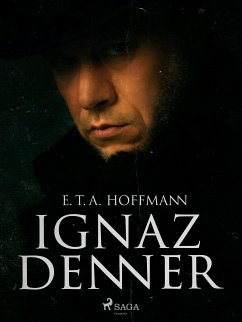 Ignaz Denner (eBook, ePUB) - Hoffmann, E.T.A.