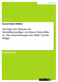Die Figur des Flaneurs als Identifikationsfigur von Rainer Maria Rilke in „Die Aufzeichnungen des Malte Laurids Brigge&quote; (eBook, PDF)