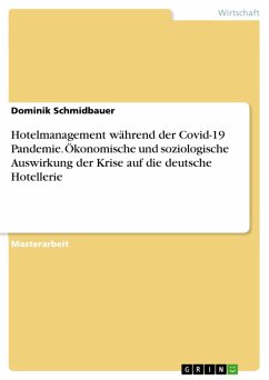 Hotelmanagement während der Covid-19 Pandemie. Ökonomische und soziologische Auswirkung der Krise auf die deutsche Hotellerie (eBook, PDF) - Schmidbauer, Dominik