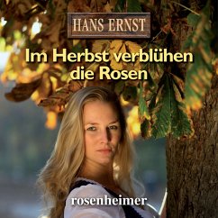 Im Herbst verblühen die Rosen (MP3-Download) - Ernst, Hans